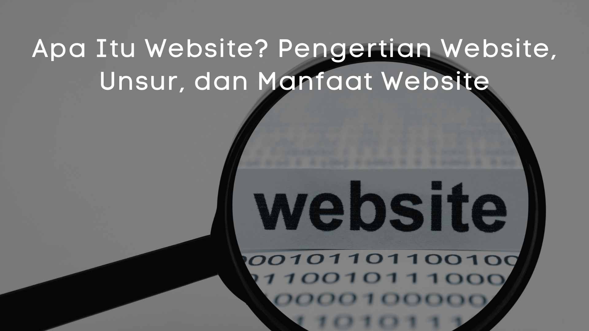 Apa Itu Website? Pengertian Website, Unsur, dan Manfaat Website