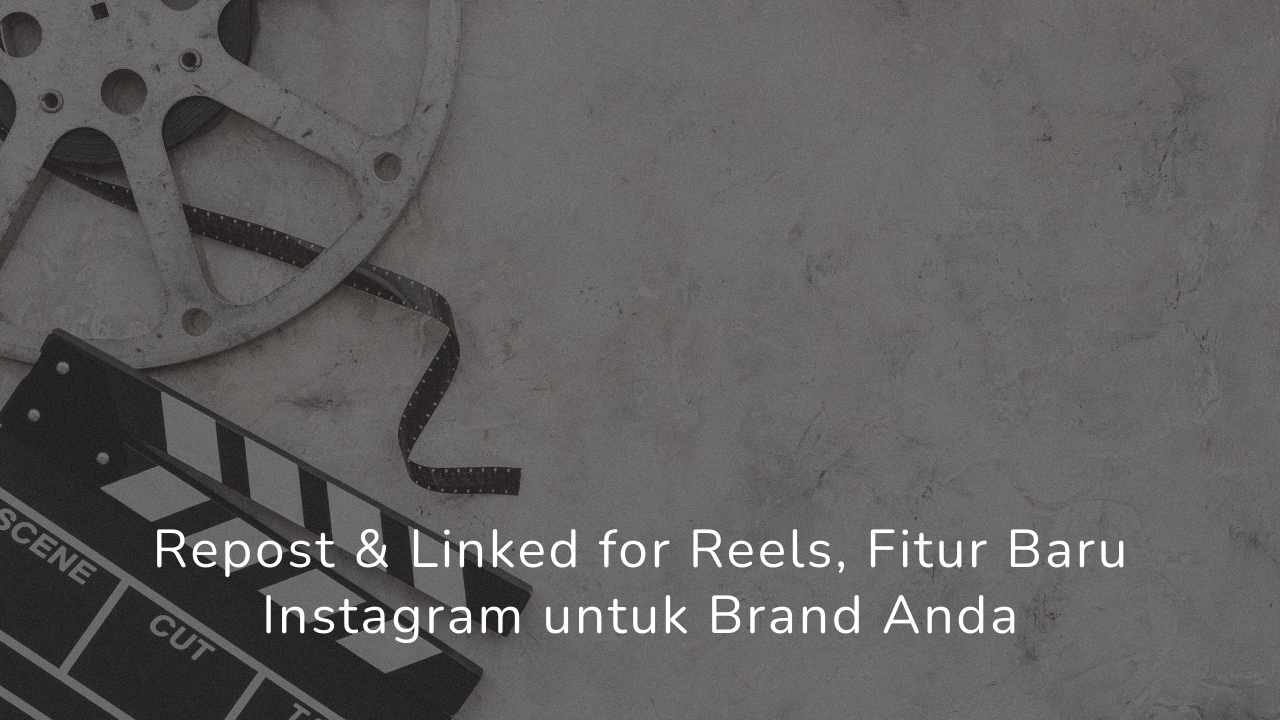 Repost & Linked for Reels, Fitur Baru Instagram untuk Brand Anda
