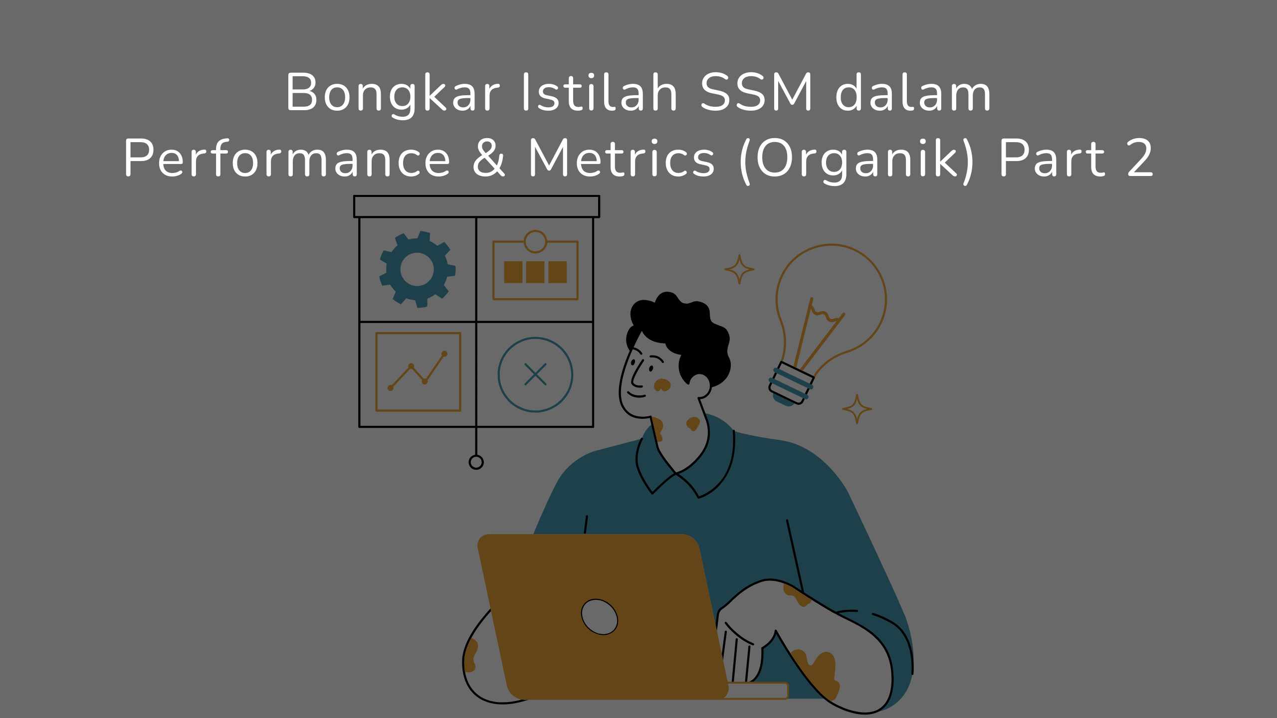 Bongkar Istilah SSM dalam Performance & Metrics (Organik) Part 2