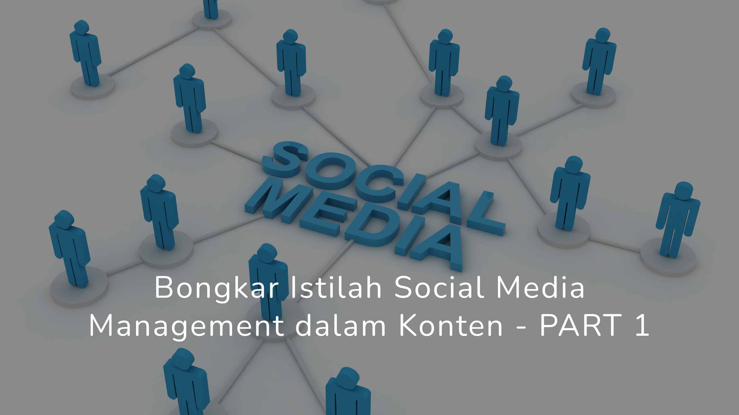 Bongkar Istilah Social Media Management dalam Konten - PART 1