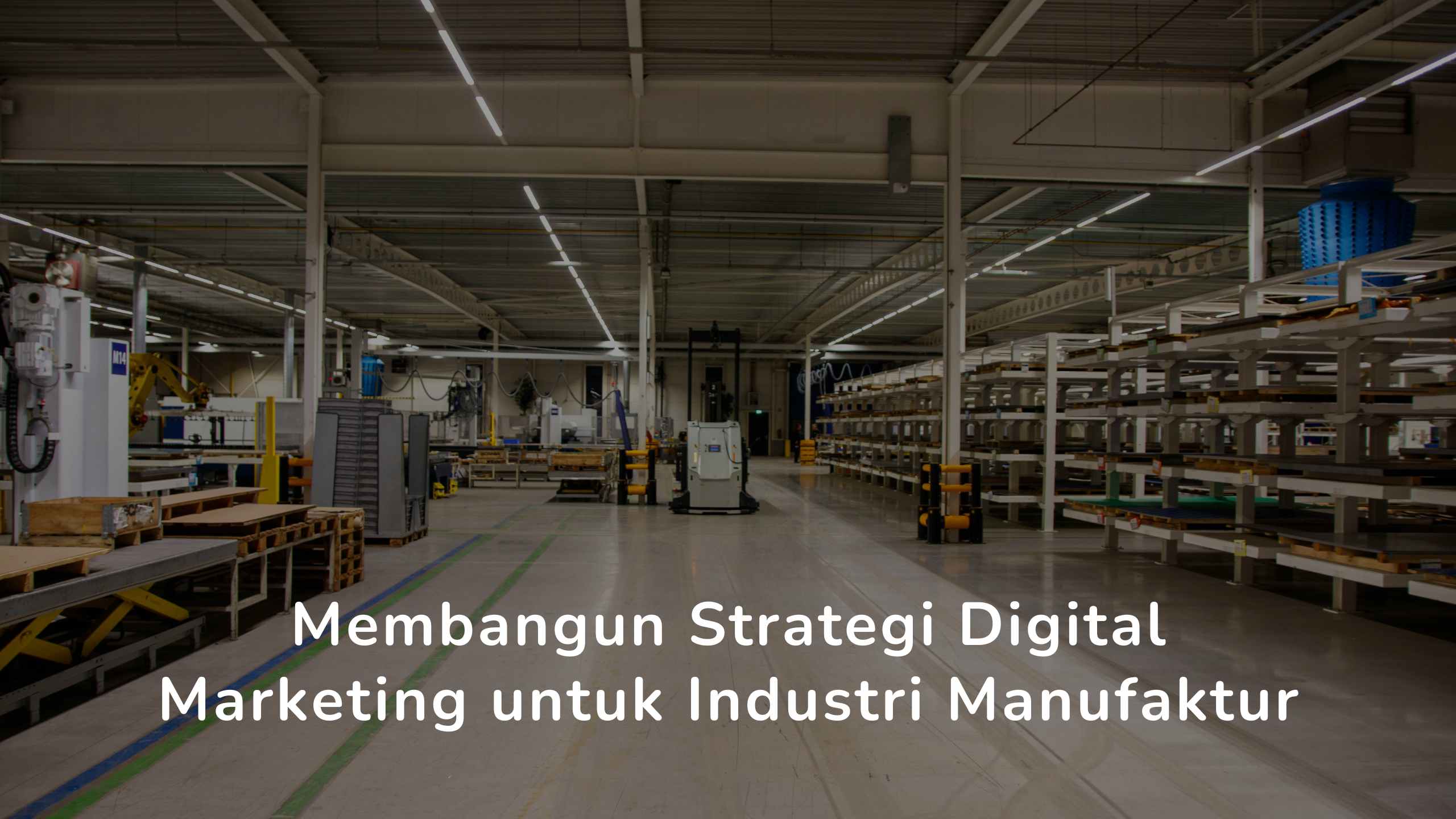 Membangun Strategi Digital Marketing untuk Industri Manufaktur