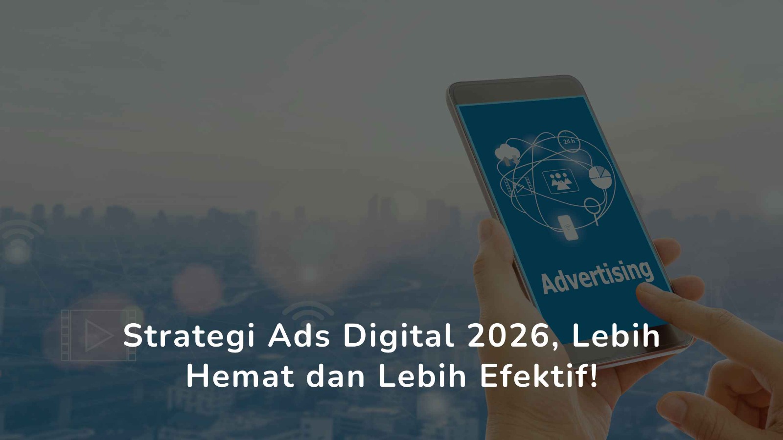 Strategi Ads Digital 2026, Lebih Hemat dan Lebih Efektif!